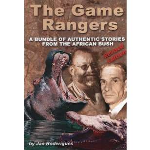 The Game Rangers: A Bundle of Authentic Stories From the African Bush (Revised Edition)