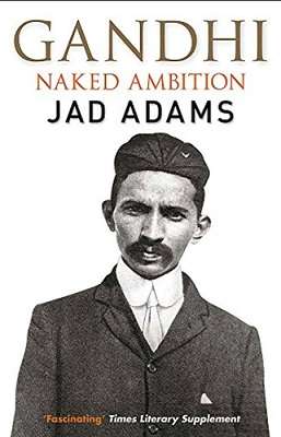 Gandhi: Naked Ambition