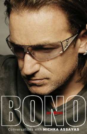 Bono On Bono - Conversations With Michka Assayas
