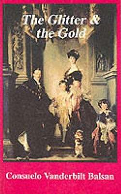 The Glitter and the Gold: The American Duchess-in her own words