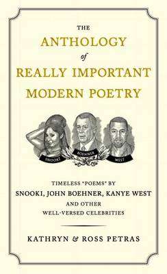 The Anthology of Really Important Modern Poetry: Timeless " Poems" by Snooki, John Boehner, Kanye We