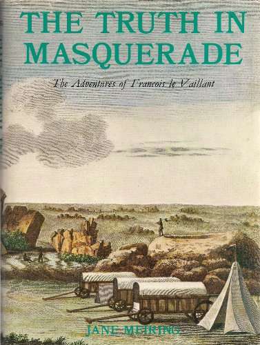 The Truth in Masquerade: The Adventures of Francois le Vaillant
