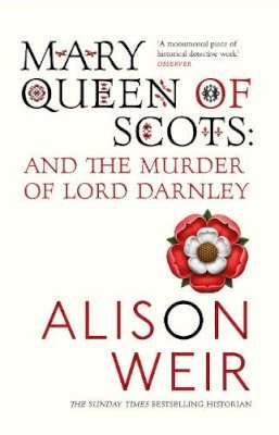 Mary, Queen of Scots and the Murder of Lord Darnley