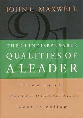 The 21 Indispensable Qualities of a Leader (No Dustjacket)
