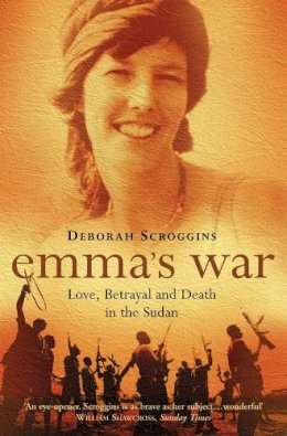 Emma's War: Love, Betrayal and Death in Sudan