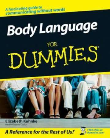 Body Language for Dummies: A Fascinating Guide to Communicating without Words
