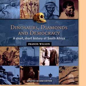 Dinosaurs, Diamonds and Democracy: A Short, Short History of South Africa