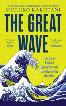 The Great Wave: The Era of Radical Disruption and the Rise of the Outsider (2024)