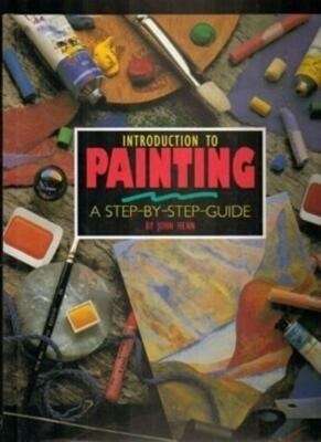 Introduction to Painting: A Step-by Step-Guide