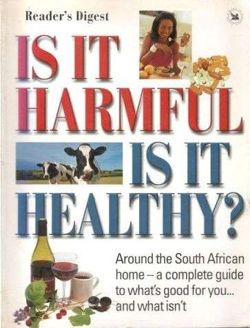 Is It Harmful, Is It Healthy? Around the South African Home- A Complete Guide to what's Good for You