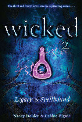 Wicked # 2: Legacy & Spellbound (Wicked # 3-4)