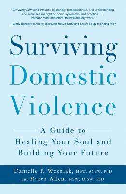 Surviving Domestic Violence: A Guide To Healing Your Soul and Building Your Future