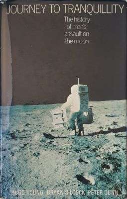 Journey to Tranquillity: The History of Man's Assault on the Moon