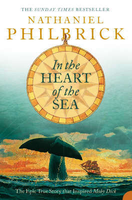 In the Heart of the Sea: The Epic true Story That Inspired Moby Dick