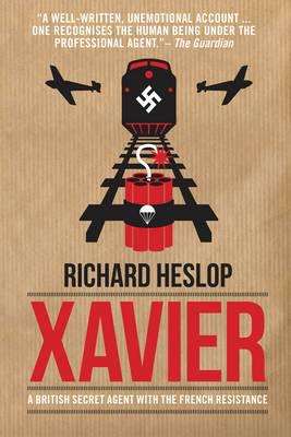 Xavier: A British Secret Agent With The French Resistance