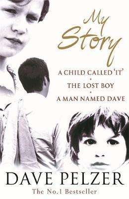 My Story: A Child Called 'It'; The Lost Boy; A Man Named Dave