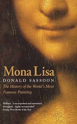 Mona Lisa: The History of the World's Most Famous Painting
