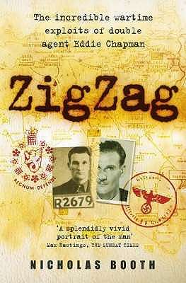 Zigzag: The Incredible Wartime Exploits Of Double Agent Eddie Chapman