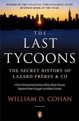 The Last Tycoons: The Secret History of Lazard Freres & Co
