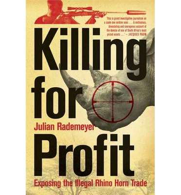 Killing for Profit: Exposing the Illegal Rhino Horn Trade