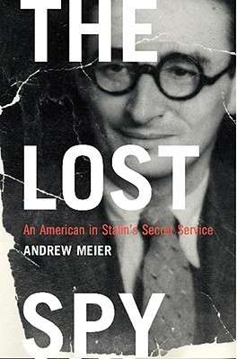 The Lost Spy: An American in Stalin's Secret Service