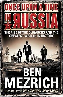 Once Upon a Time in Russia: The Rise of the OligarchsA True Story of Ambition, Wealth, Betrayal, and