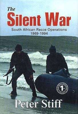 The Silent War: South African Recce Operations 1969 to 1994