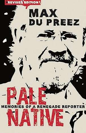 Pale Native: Memories of a Renegade Reporter (2010 Revised Edition)