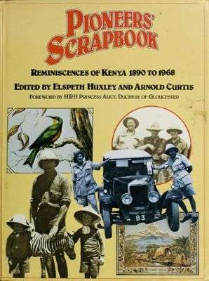 Pioneers' Scrapbook: Reminiscences of Kenya 1890 to 1968