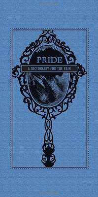 Pride: A Dictionary for the Vain