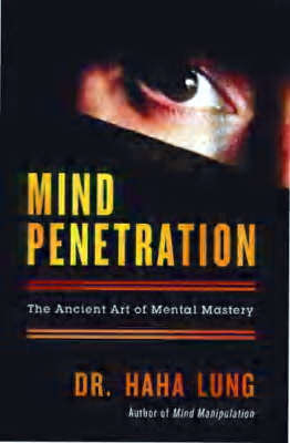 Mind Penetration: An Ancient Art of Mental Mastery