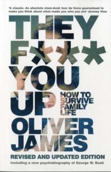 They F*** You Up: How To Survive Your Family