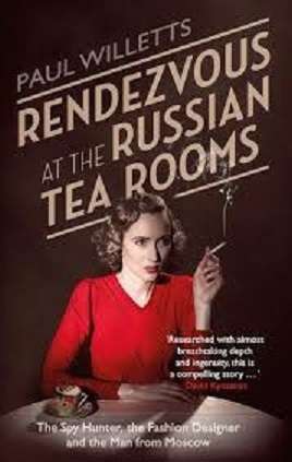 Rendezvous at the Russian Tea Rooms: The Spy Hunter, The Fashion Designer and the Man from Moscow