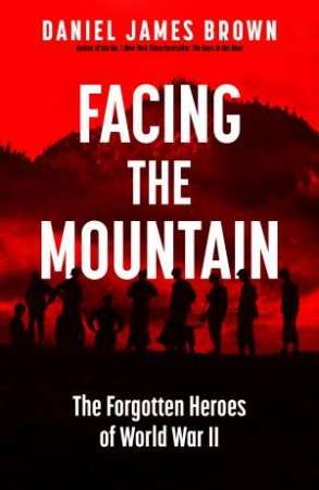 Facing the Mountain: The Forgotten Heroes of the Second World War
