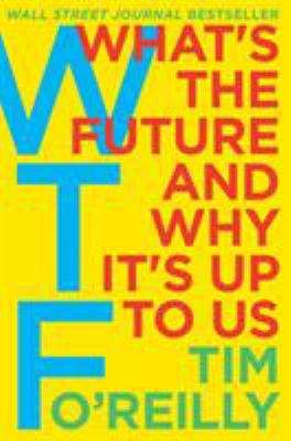 WTF? What's the Future and Why It's Up to Us