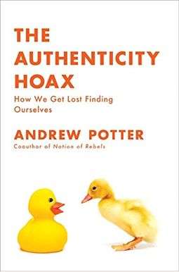 The Authenticity Hoax: How We Get Lost Finding Ourselves