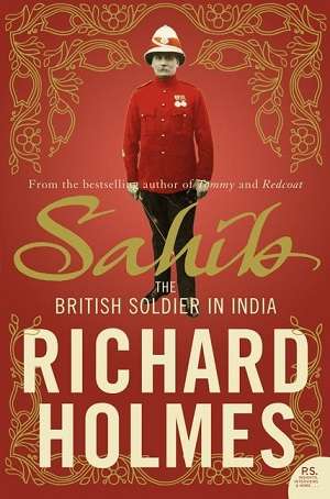Sahib: The British Soldier in India