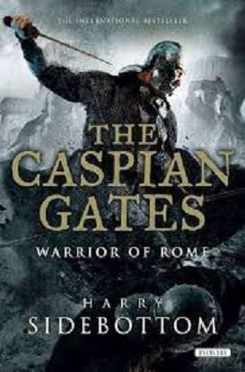The Caspian Gates (Warrior of Rome # 4)