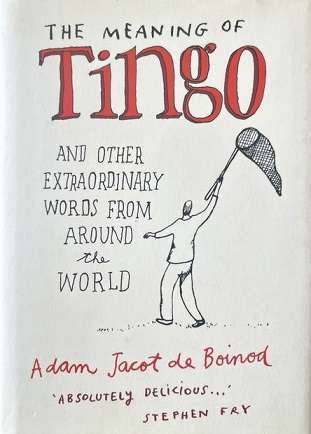 The Meaning of Tingo and Other Extraordinary Words from Around the World