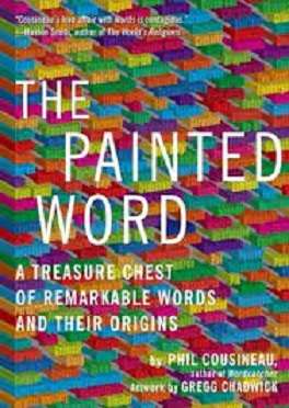 The Painted Word: A Treasure Chest of Remarkable Words and Their Origin