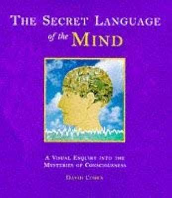 The Secret Language of the Mind: A Visual Enquiry Into the Mysteries of Consciousness