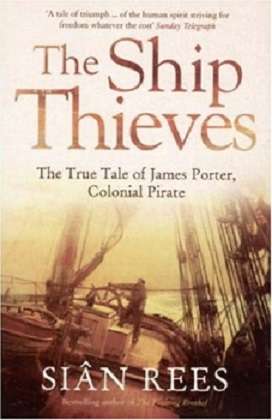 The Ship Thieves: The True Tale of James Porter, Colonial Pirate