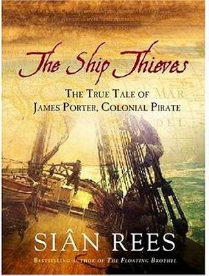 The Ship Thieves: The True Tale of James Porter, Colonial Pirate