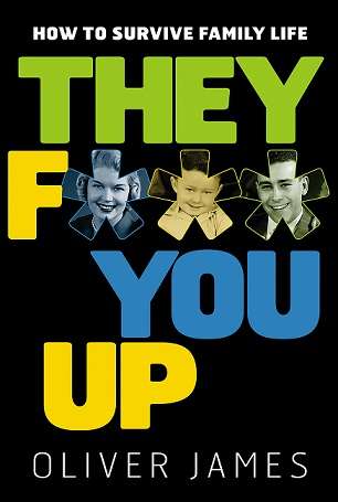 They F*** You Up: How To Survive Your Family