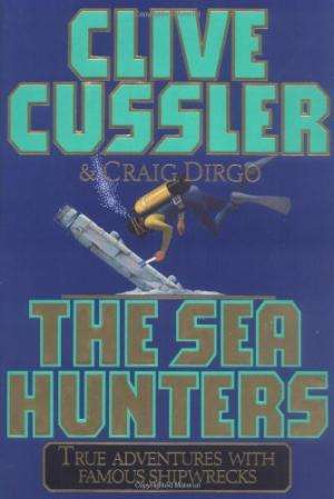 The Sea Hunters: True Adventure with Famous Shipwrecks