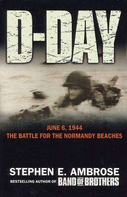 D-Day: June 6, 1944-The Battle for the Normandy Beaches