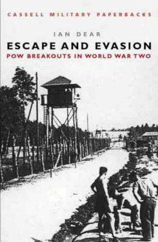 Escape and Evasion: P O W Breakouts in World War Two (Eighteen True Tales of Escape From Prisoner of