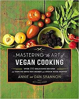 Mastering the Art of Vegan Cooking: Over 200 Delicious Recipes and Tips to Save You Money and Stock