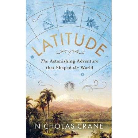 Latitude: The Astonishing Adventure that Shaped the World