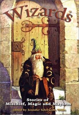 Wizards: Stories of Mischief, Magic and Mayhem